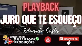 Playback - Juro Que Te Esqueço (Forró) Eduardo Costa