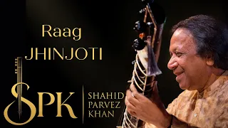 Raag Jhinjoti | Ustad Shahid Parvez Khan, sitar | Alap and Rupak Gat