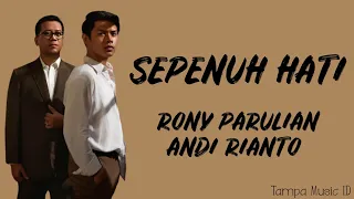 Rony Parulian, Andi Rianto - Sepenuh Hati (Lirik Lagu) ~ Bukan matahari bila tak menyinari...