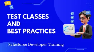 Test Classes and Best Practices