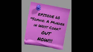 Episode 60 - Sophie: A Murder in West Cork