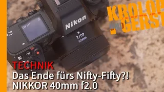 Das Ende fürs Nifty-Fifty? NIKKOR 40mm f2.0📷 Krolop&Gerst