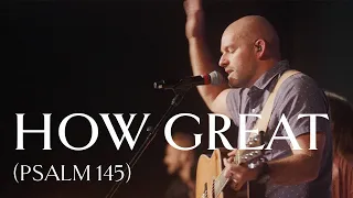 How Great (Psalm 145) • Official Video