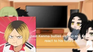 past Kenma bullies+ Kuroo and Kenma react to his future 1/1