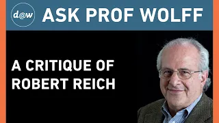 AskProfWolff: A Critique of Robert Reich