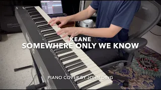 Somewhere Only We Know by Keane- Piano Cover by John Ding