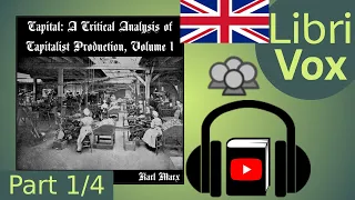 Capital: a critical analysis of capitalist production, Vol 1 by Karl MARX Part 1/4 | Full Audio Book