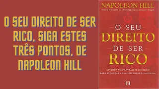 O seu direito de ser rico, siga estes três pontos, de Napoleon Hill