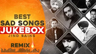 Best Sad Songs Jukebox | Jind Bains Remix | Punjabi New Song | Nonstop Audio 2023