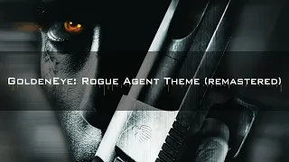 GoldenEye: Rogue Agent - Main Theme (REMASTERED)