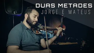 Duas Metades - Jorge e Mateus - Violino Cover