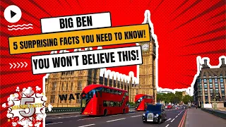 Big Ben Revealed: 5 Fascinating Facts About London's Timeless Icon!