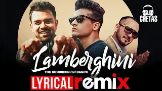 Lamberghini (Lyrical Remix) | The Doorbeen Feat Ragini | DJ Chetas | Latest Punjabi Songs 2019