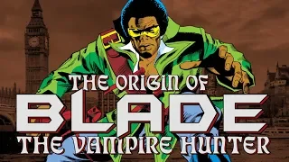 The Origin of Blade, The Vampire Hunter | History of the Marvel Universe