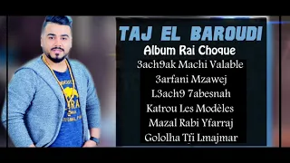 Taj El Baroudi Album Complet Rai Choque
