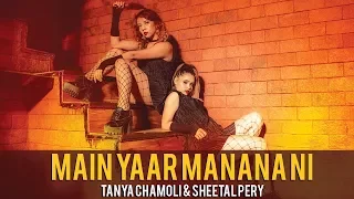 Main Yaar Manana Ni | Heels Dance Choreography | Tanya Chamoli x Sheetal Pery