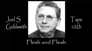 Joel S Goldsmith  Flesh and Flesh  Tape 102b