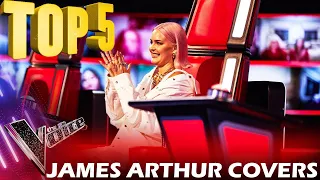 TOP 5 JAMES ARTHUR'S COVERS ON THE VOICE | BEST AUDITIONS