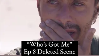 Episode 8 Deleted Scene - Who’s Got Me 😭