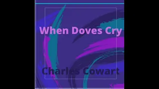 When Doves Cry..  cover  ...Charles Cowart