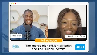 The Intersection of Mental Health and The Justice System - with Jenny Okolo E30
