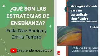 ¿QUÉ SON LAS ESTRATEGIAS DE ENSEÑANZA? según Diaz Barriga Frida y Emilia Ferreiro