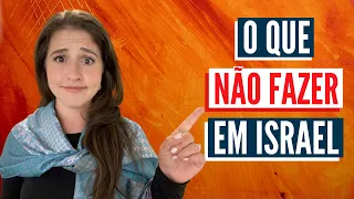 10 COISAS QUE VOCÊ NÃO DEVE FAZER EM ISRAEL!