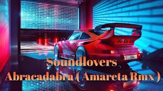 Soundlovers  - Abracadabra  ( Amareta Rmx ) 2022