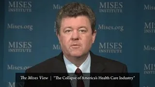 The Mises View: "The Collapse of America's Health Care Industry" | Mark Thornton