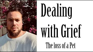 DEALING WITH GREIF (The loss of a Pet)