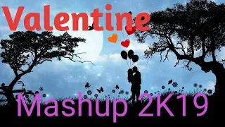 Valentine Mashup 2019 - Best Valentine Remix 2K19