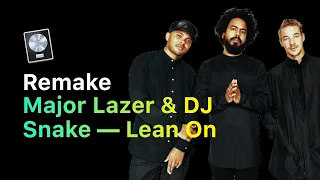 Major Lazer & DJ Snake — Lean On [Logic Pro Help Remake]