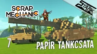 Scrap Mechanic - 7.Rész (Papír Tank Csata) - Stark