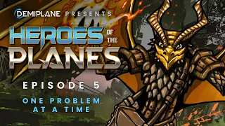 Heroes of the Planes - Episode 5 - One Problem at a Time