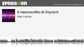 Il manoscritto di Voynich (parte 2 di 2, creato con Spreaker)