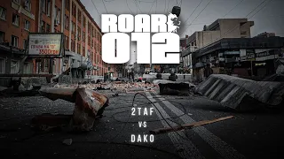 ROAR #012 : 2Taf vs. Dako