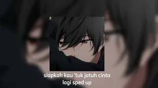 siapkah kau 'tuk jatuh cinta lagi sped up