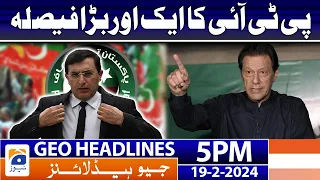 Geo News Headlines 5 PM - PTI's Big decision | 19 February 2024