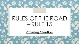 Rules of the Road – Rule 15 (Crossing Situation)