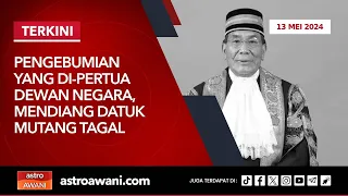 [LANGSUNG] Pengebumian Yang Di-Pertua Dewan Negara Mendiang Datuk Mutang Tagal | 13 Mei 2024