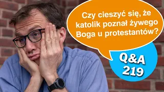 Czy cieszyć się, że katolik poznał żywego Boga u protestantów? [Q&A#219] Remigiusz Recław SJ