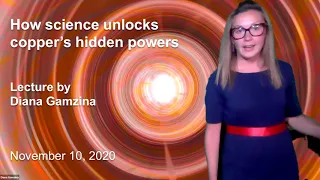 Public Lecture | Diana Gamzina "How Science Unlocks Copper's Hidden Powers"