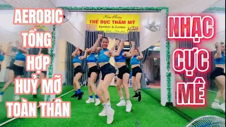 30PH TẬP AEROBIC HỦY MỠ TOÀN THÂN | NHẠC CỰC MÊ