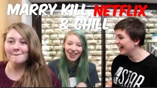 Marry, Kill, Netflix and Chill | Day 8