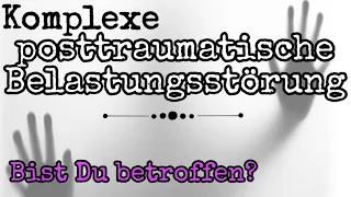 Komplexe posttraumatische Belastungsstörung (K-PTBS)