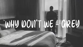 Why Don't We - Grey (Professional Lyrics Video)