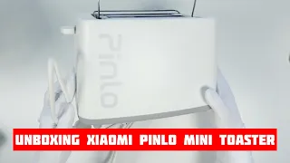 Unboxing Xiaomi Pinlo Mini Toaster