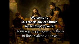 SFXavier Catholic Church, 3rd Sunday of Easter, Sunday April 14th,  2024 9:30AM