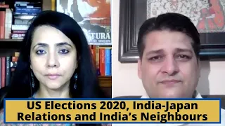 US Elections 2020, India-Japan Relations and India’s Relations With Neighbours