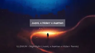 ILLENIUM - Nightlight (JuanL x Hiderr x Axøtten Remix)